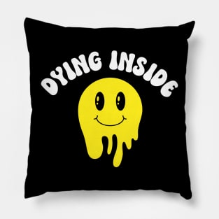 Dying Inside Pillow