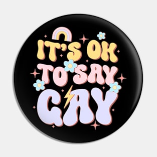 It Ok To Say Gay LGBT Pride Groovy Daisy Pin