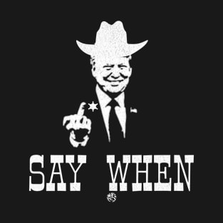 Trump Doc Holliday Funny Tombstone Say When Gift T-Shirt