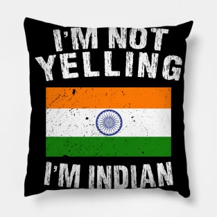 I'm Not Yelling I'm Indian Pillow