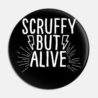 Scruffy But Alive Pin