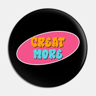 Creat More Lettering Art Pin