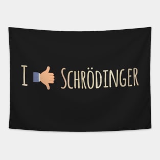 I Like / Dislike Schrödinger - Funny Physics Geek Tapestry