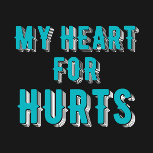 My Heart For Hurts T-Shirt