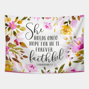 She holds onto hope for he is forever faithful. 1 Corinthians 1:9 Tapestry