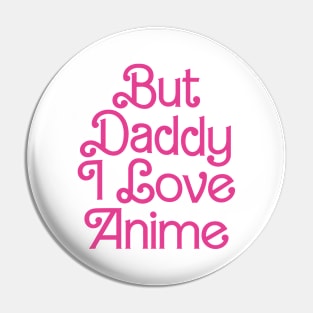 But Daddy I Love Anime Girls Gift Pin