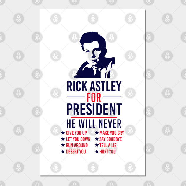 Rick Astley For President Presidential Election Posters And Art Prints Teepublic