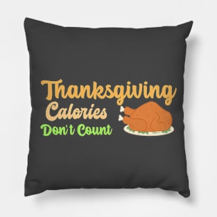 Thanksgiving Calories Don't Count Pillow