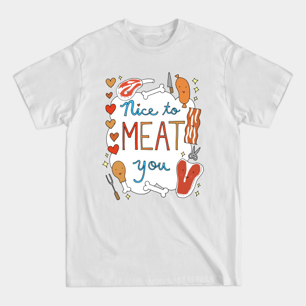 Disover Nice to Meat You - Meat - T-Shirt