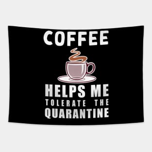 Social distancing - funny Coffee lover sayings during quarantine gift Tapestry