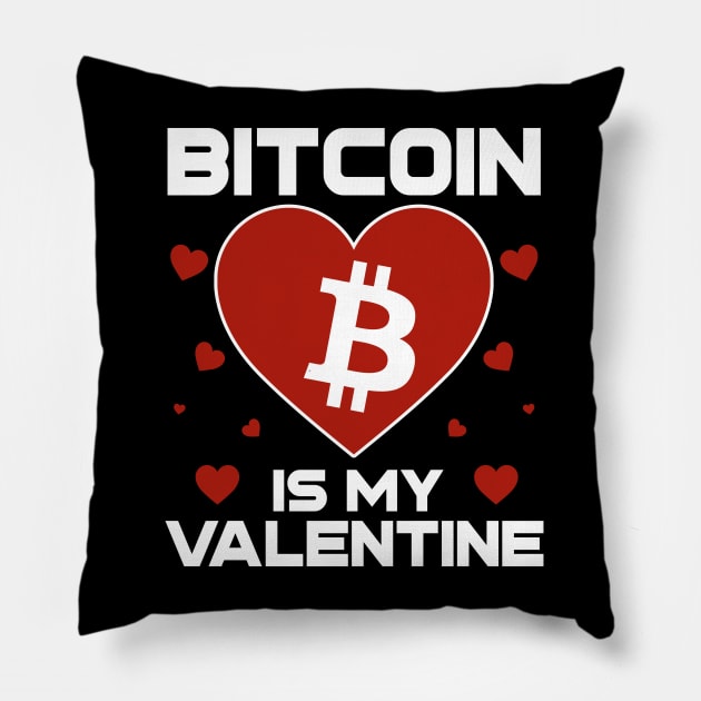 Bitcoin Is My Valentine BTC Coin To The Moon Crypto Token Cryptocurrency Blockchain Wallet Birthday Gift For Men Women Kids Pillow by Thingking About