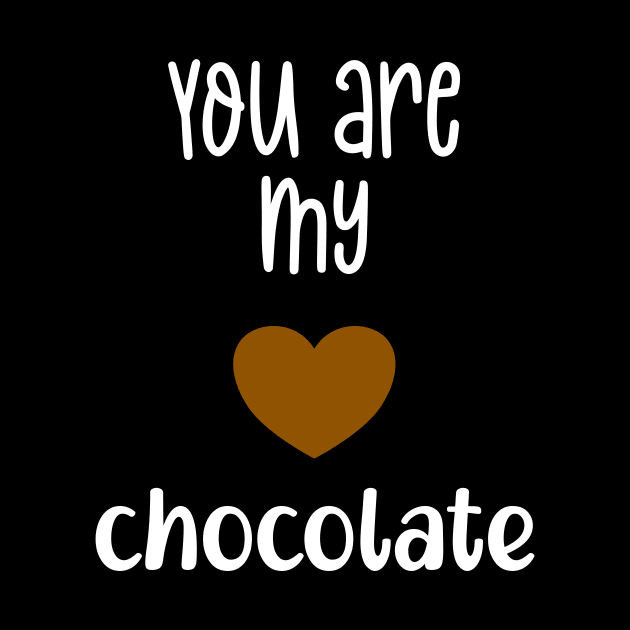 You are my chocolate Valentine by Nice Surprise