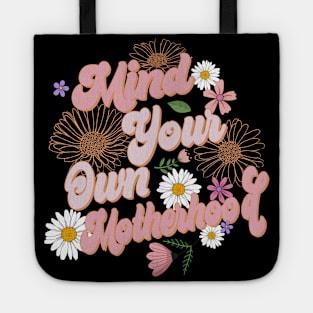 Mind Your Own Motherhood Boho Floral Gift For Women Mother day Tote