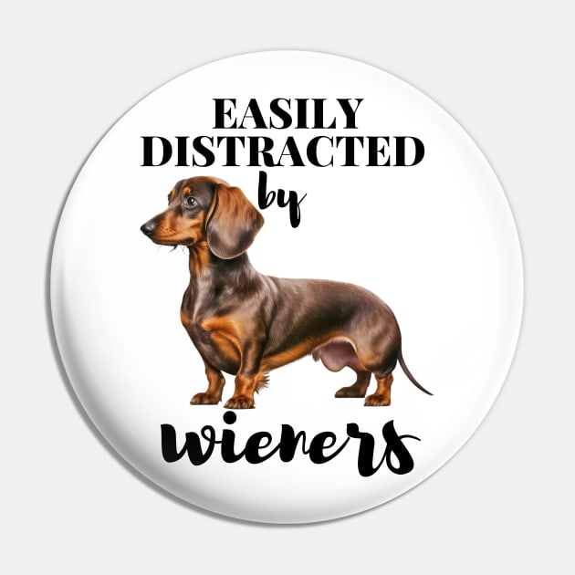 Easily Distracted By Wieners Dachshund Funny Weiner Dog Pin by Unboxed Mind of J.A.Y LLC 