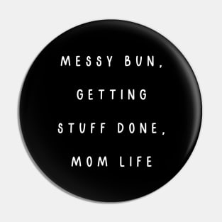 Messy bun, getting stuff done, mom life. Mothers day Pin