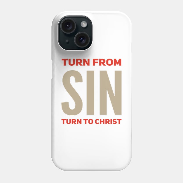 Turn From SIN Turn To Christ Phone Case by DRBW