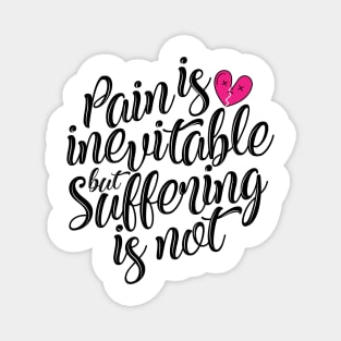 'Pain Is Inevitable Suffering Is Not' Family Love Shirt Magnet