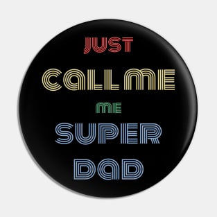 Just call me super dad shirt Pin