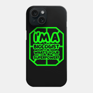 I'm a biologist, what's your superpower? Phone Case