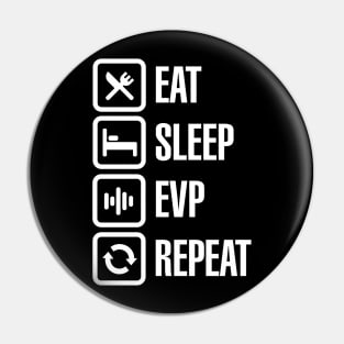 Eat sleep EVP repeat - Electronic Voice Phenomenon Pin