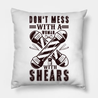 Don T Mess With A Woman With Shears Barber Girl Humor 53 Pillow