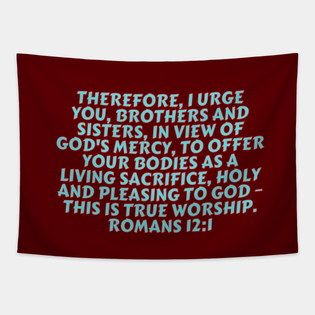 Bible Verse Romans 12:1 Tapestry by Prayingwarrior