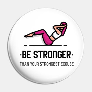 Be stronger than your strongest excuse Pin