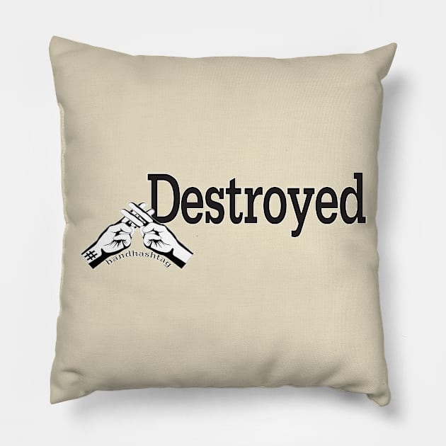#Destroyed Handhashtag Hashtag #Destroyed Pillow by Chipity-Design