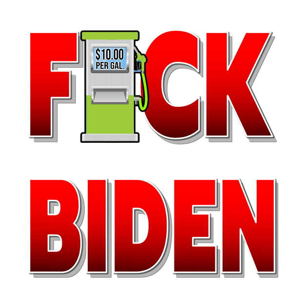 GAS PRICES F-CK BIDEN - ONLY BIDEN CAN FIX THE GAS PRICES STICKERS, T-SHIRTS, CAPS AND MORE by KathyNoNoise