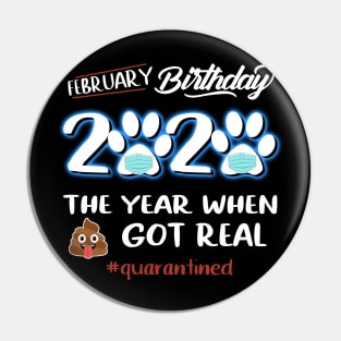 February Birthday The Year When Got Real Quarantined Pin