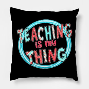 Teaching is My Thing Back To School Pillow