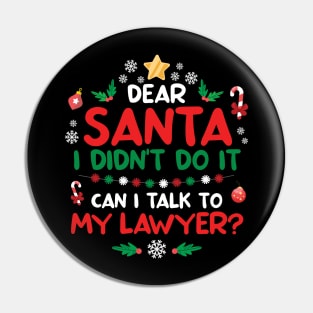 Dear Santa I didn't do it Can I talk To my lawyer? Pin