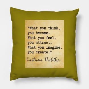 what you think, you become Buddha quote Pillow