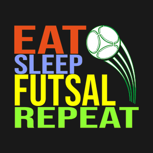 Eat Sleep Futsal Repeat T-Shirt