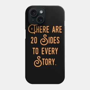 There are 20 Sides to Every Story Dice Addict Phone Case