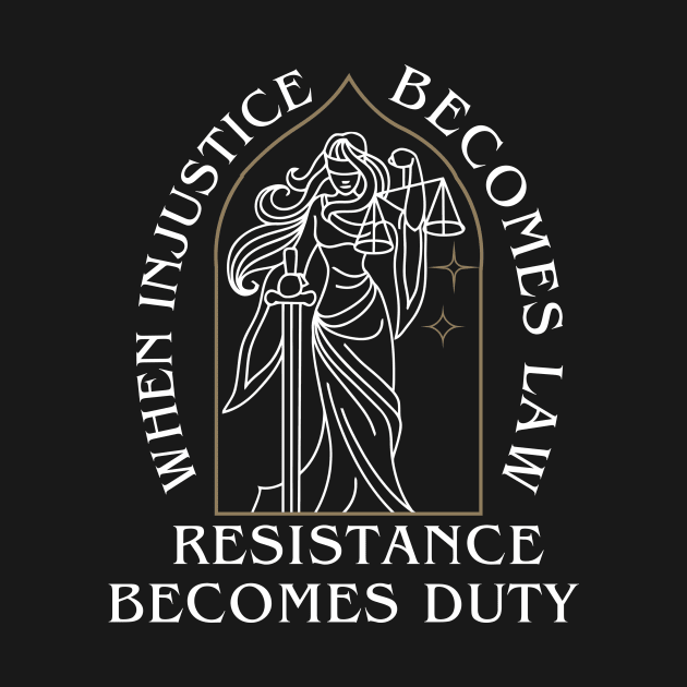 When Injustice Becomes Law Resistance Becomes Duty by mintipap