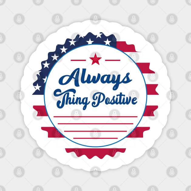 Always thing positive Magnet by slawers