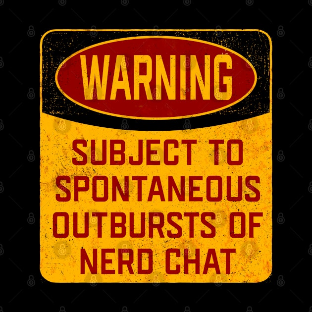 Nerd - Warning Subject To Spontaneous Outbursts Of Nerd Chat by Kudostees