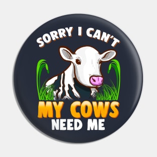 Sorry I Can't My Cows Need Me Farming Farm Animals Pin