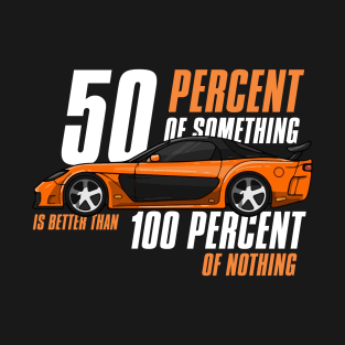 50 Percent Of Something Is Better T-Shirt