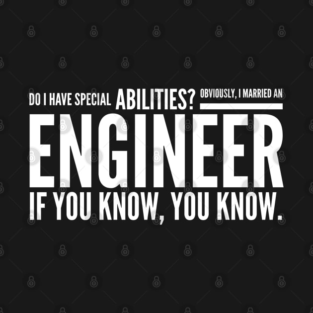 Do I Have Special Abilities? Obviously, I Married An Engineer If You Know, You Know by Textee Store