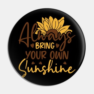 always bring your own sunshine Pin