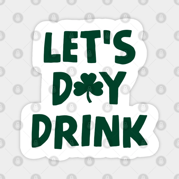 Let's Day Drink - St Patrick's Day Magnet by HamzaNabil