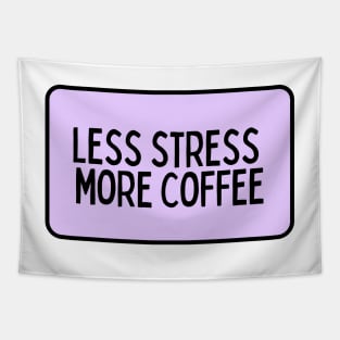 Less Stress More Coffee - Coffee Quotes Tapestry