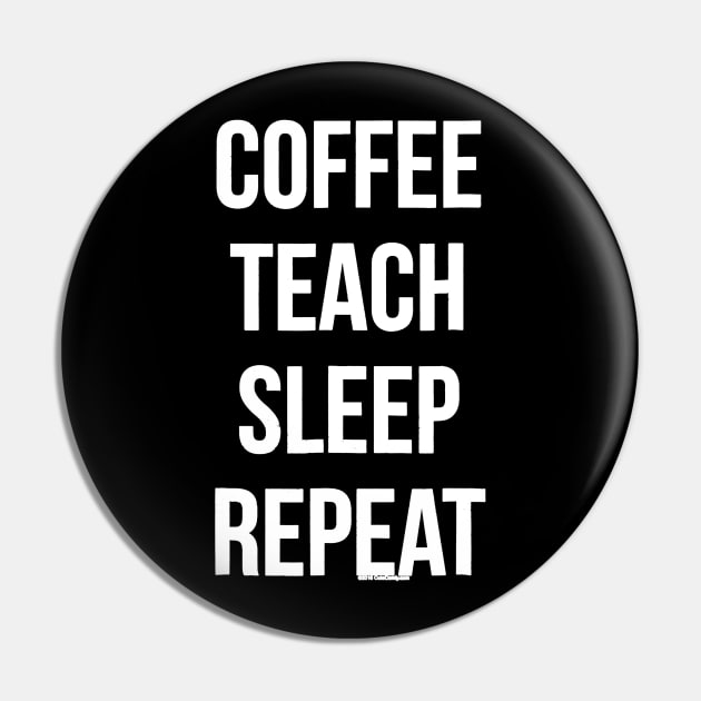 Coffee Teach Sleep Repeat Funny Teacher Professor Pin by JensAllison