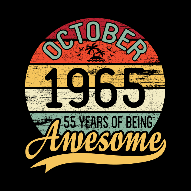 October 1965 Happy Birthday Me You Daddy Mommy Son Daughter 55 Years Of Being Awesome To Me by DainaMotteut