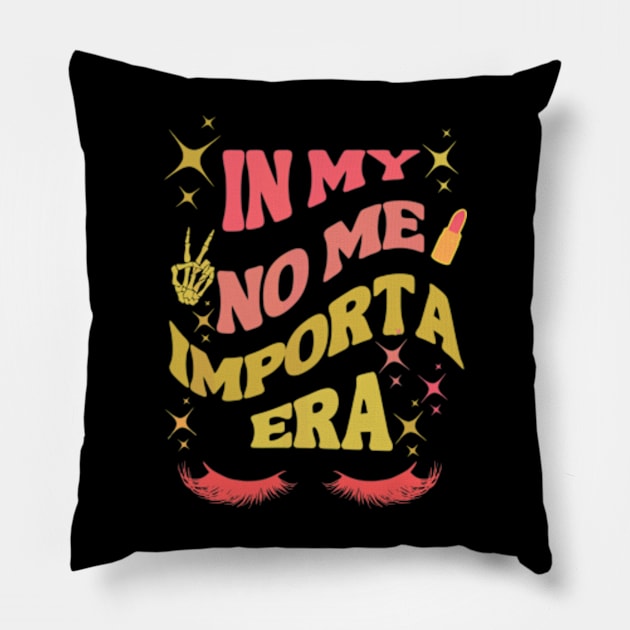 In My No Me Importa Era T-Shirt Pillow by Surrealart