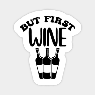 But First Wine. Funny Wine Lover Design. Magnet