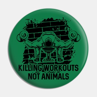 Killing Workouts Not Animals Weightlifter Pin
