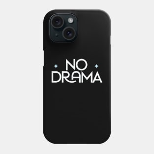 No DRAMA Phone Case